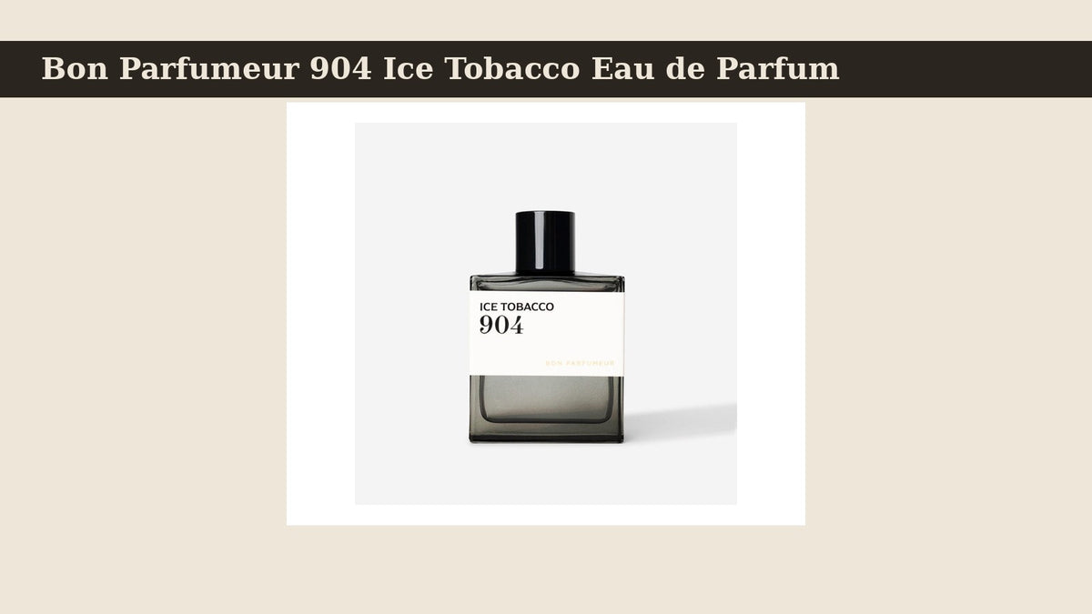 Bon Parfumeur 904 Ice Tobacco Eau de Parfum fragrance bottle