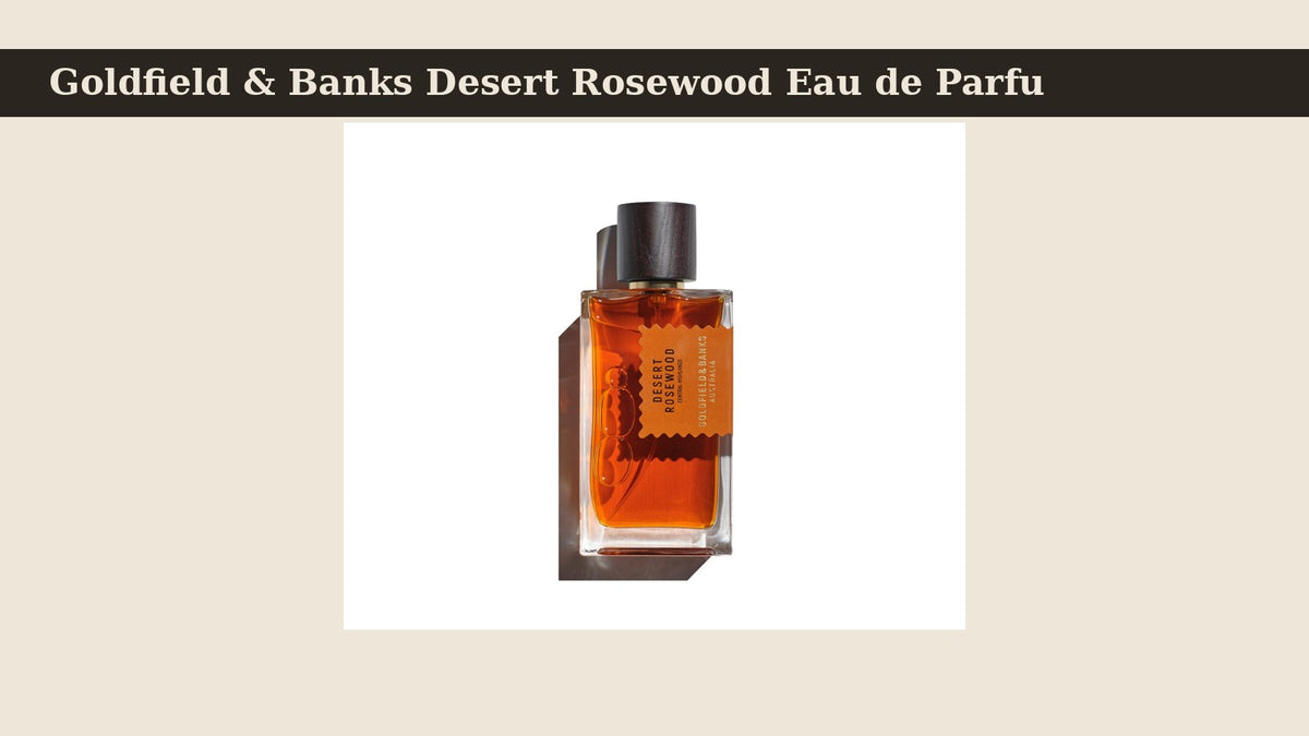 Goldfield & Banks Desert Rosewood Eau de Parfum fragrance bottle
