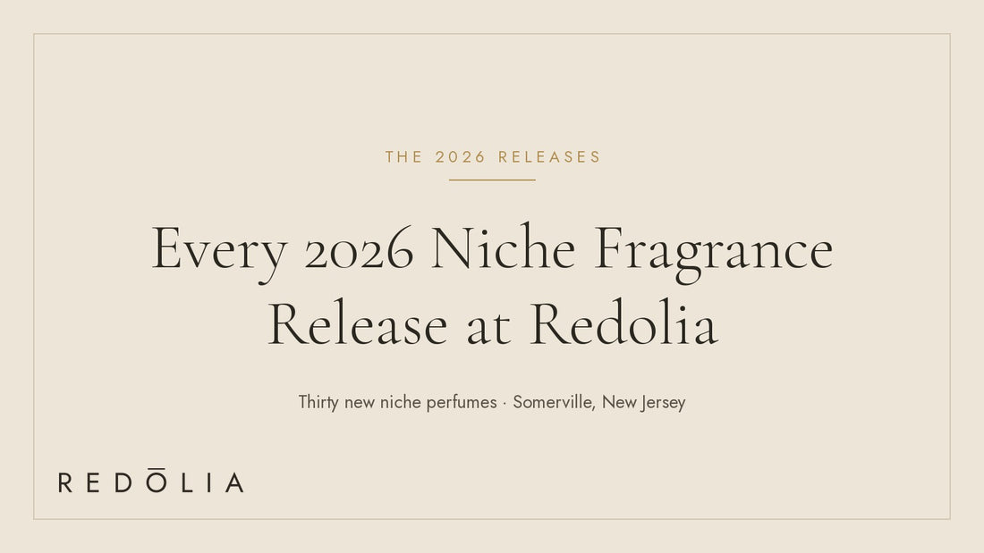THE 2026 RELEASES - Every 2026 Niche Fragrance Release at Redolia, Somerville, New Jersey