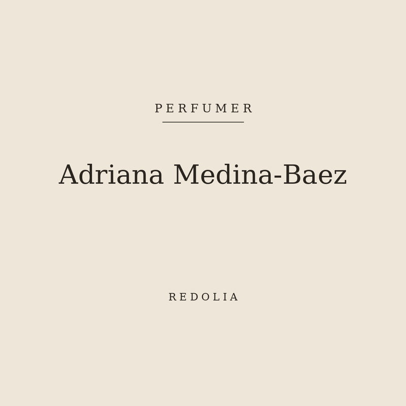 Adriana Medina-Baez, perfumer — Redolia